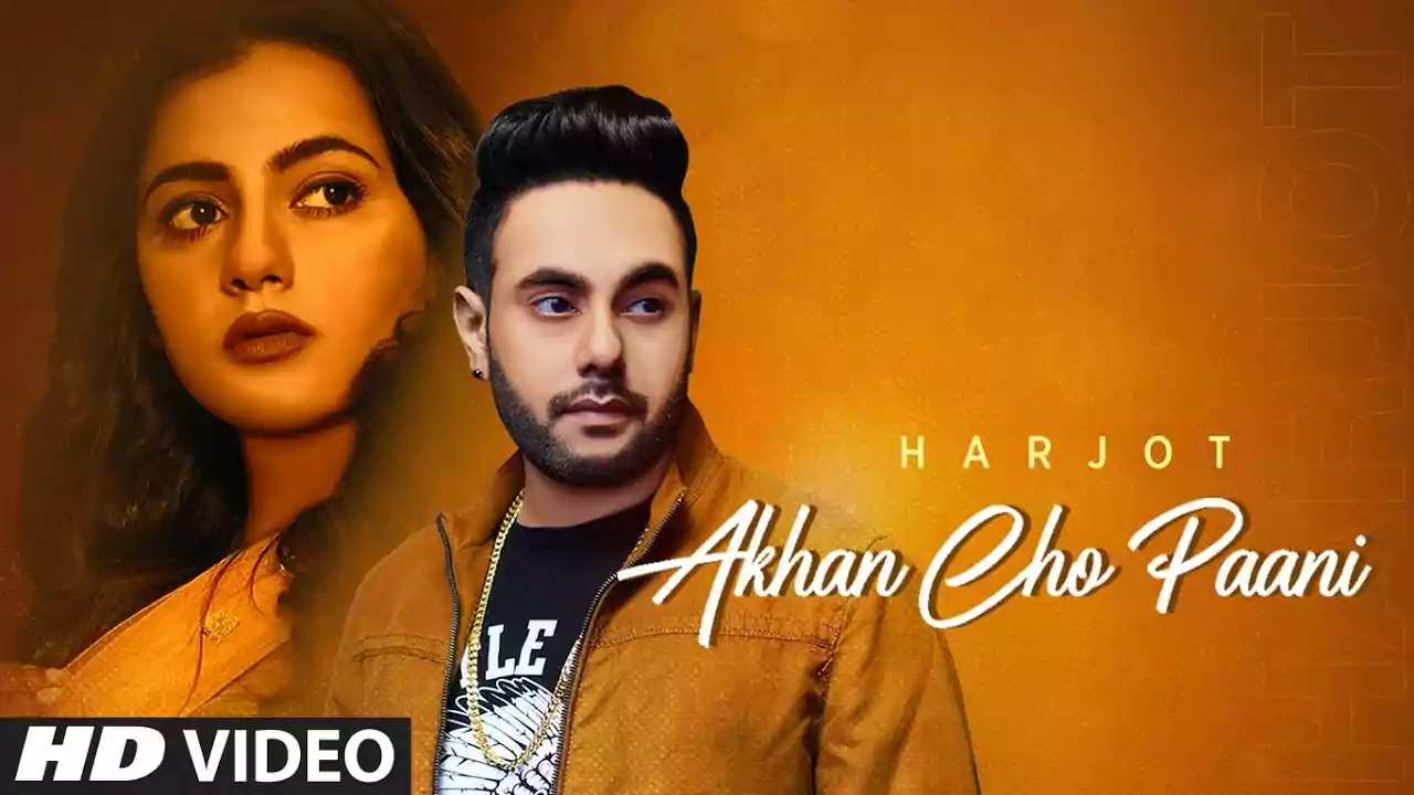 Ankhan Cho Paani - Harjot Latest Punjabi Song Lyrics 2021