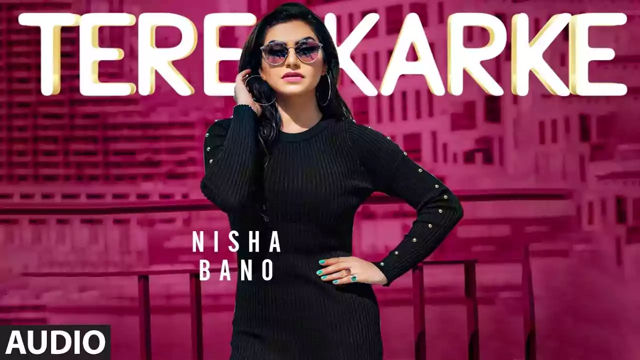 Tere Karke - Nisha Bano Latest Punjabi Song Lyrics 2021