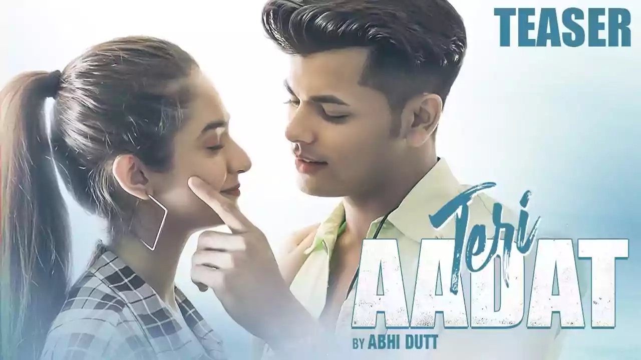 Teri Aadat Abhi Dutt New Hindi Song Lyrics