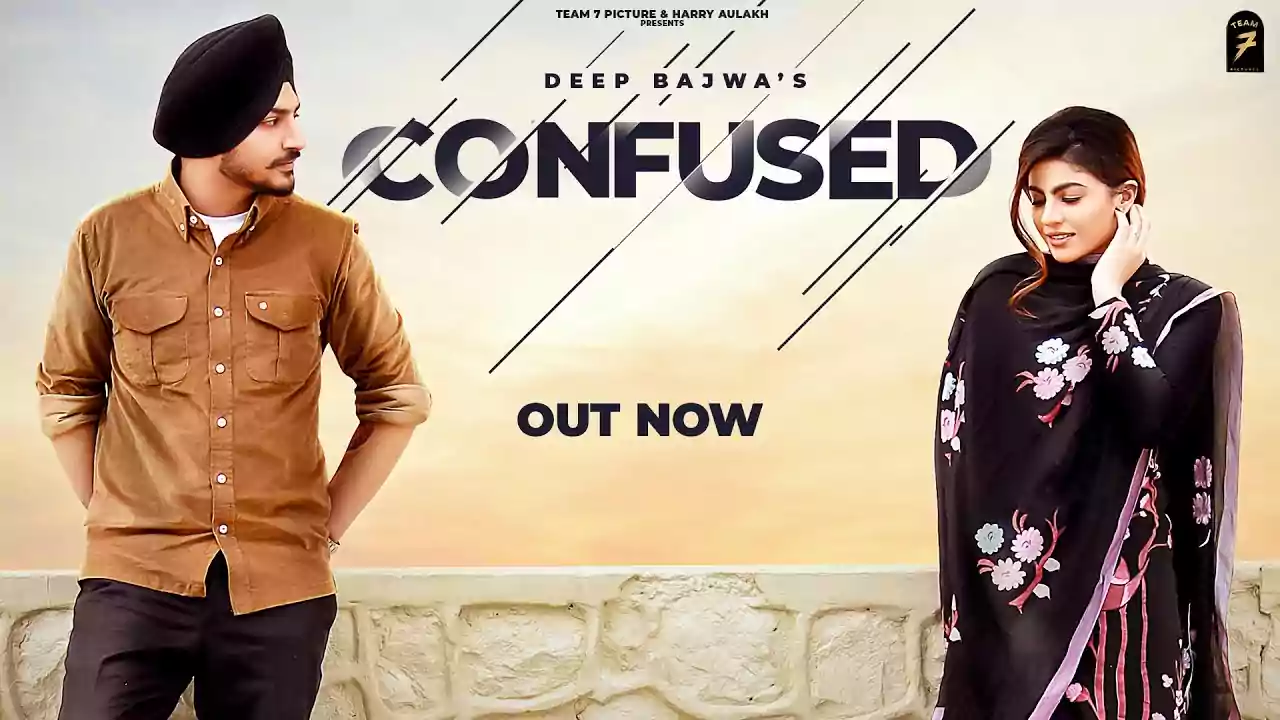 Confused Lyrics Deep Bajwa New Punjabi Song