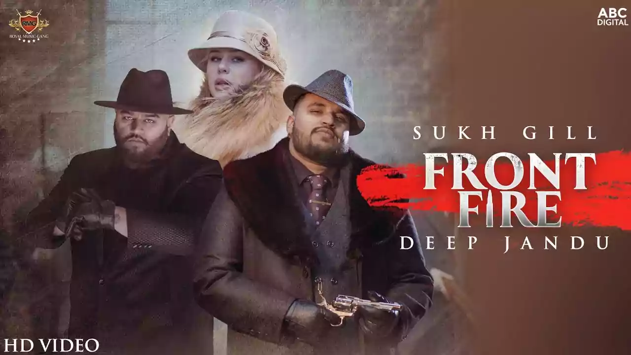 Front Fire Sukh Gill Ft. Deep Jandu Latest Punjabi Song Lyrics