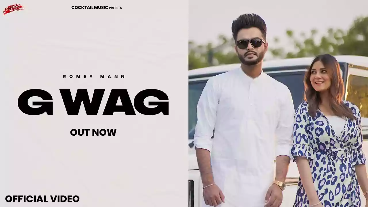 G WAG Lyrics Romey Maan New Punjabi Song