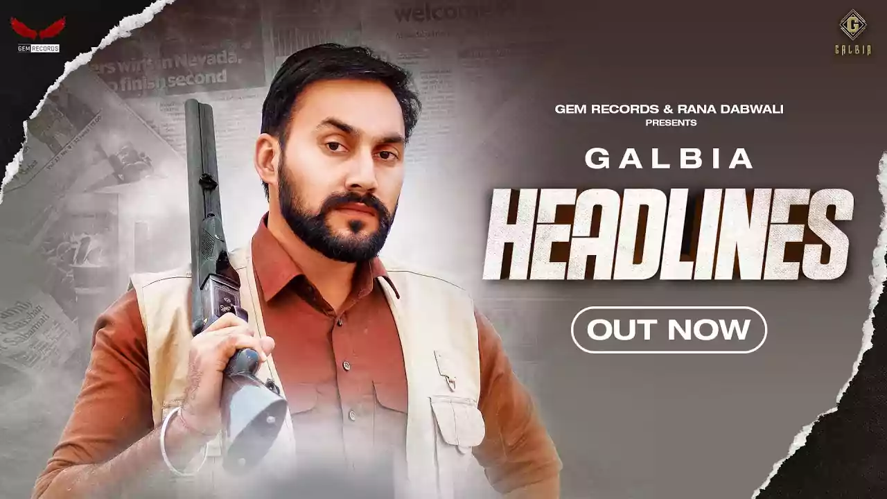 Headlines Lyrics Galbia New Punjabi Song