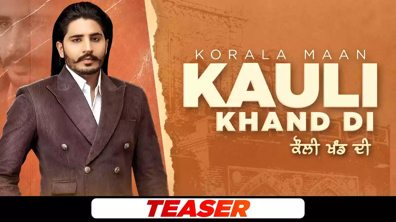 Kauli Khand Di Lyrics Korala Maan Latest Punjabi Song