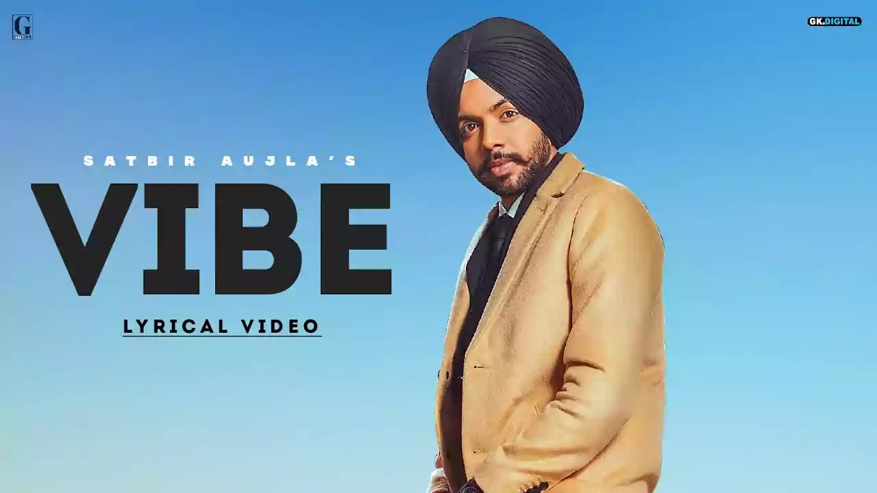 Vibe Satbir Aujla New Punjabi Song Lyrics Geet