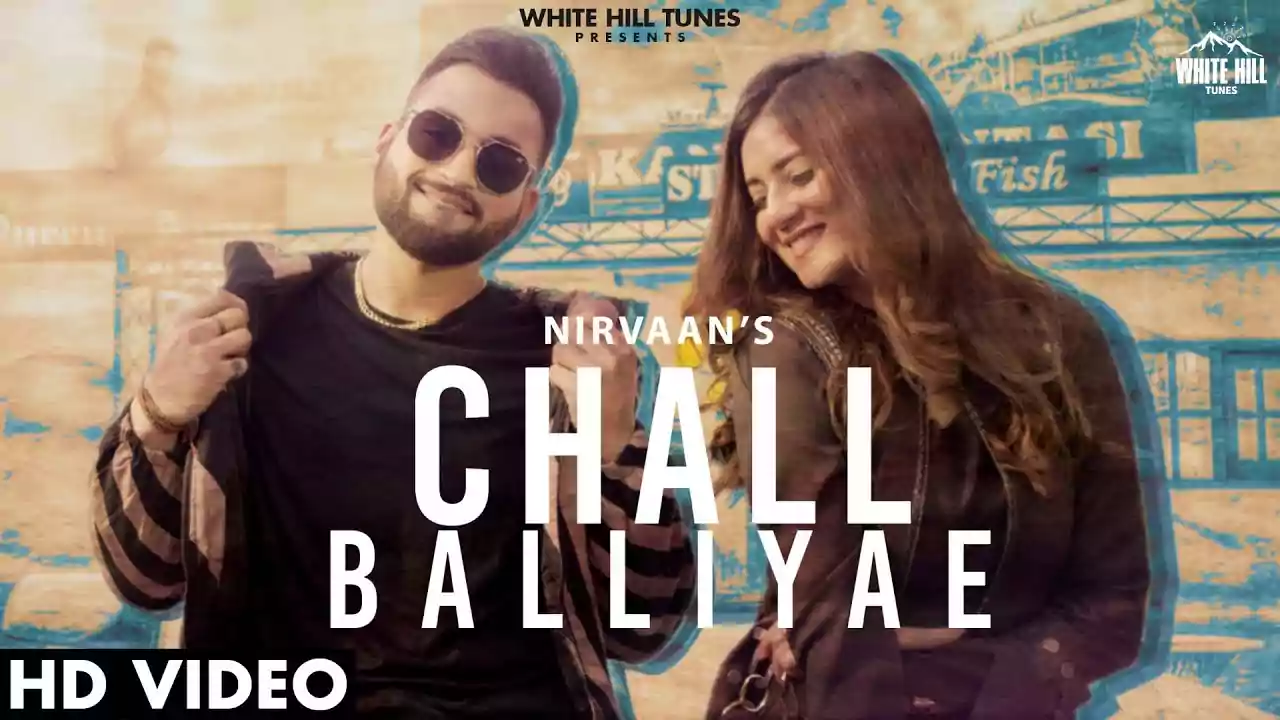 Chall Balliyae Lyrics Nirvaan New Punjabi Song