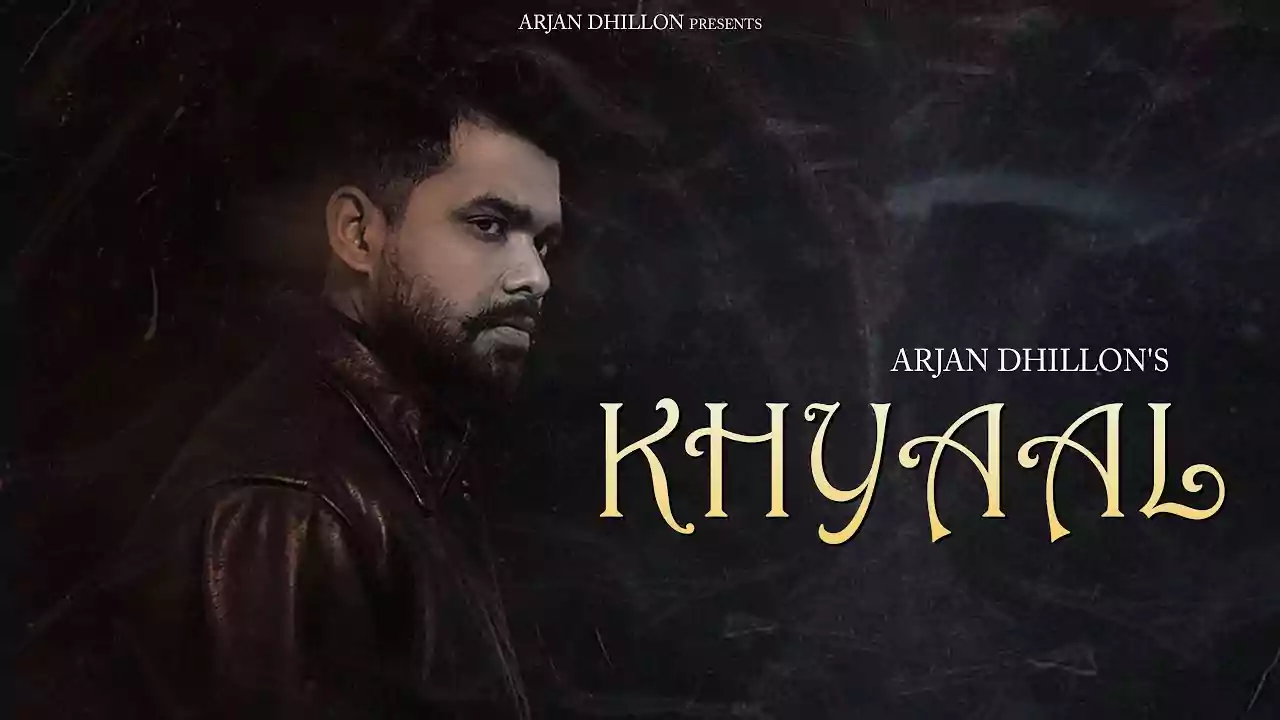 Khyaal Lyrics Arjan Dhillon Latest Punjabi Song