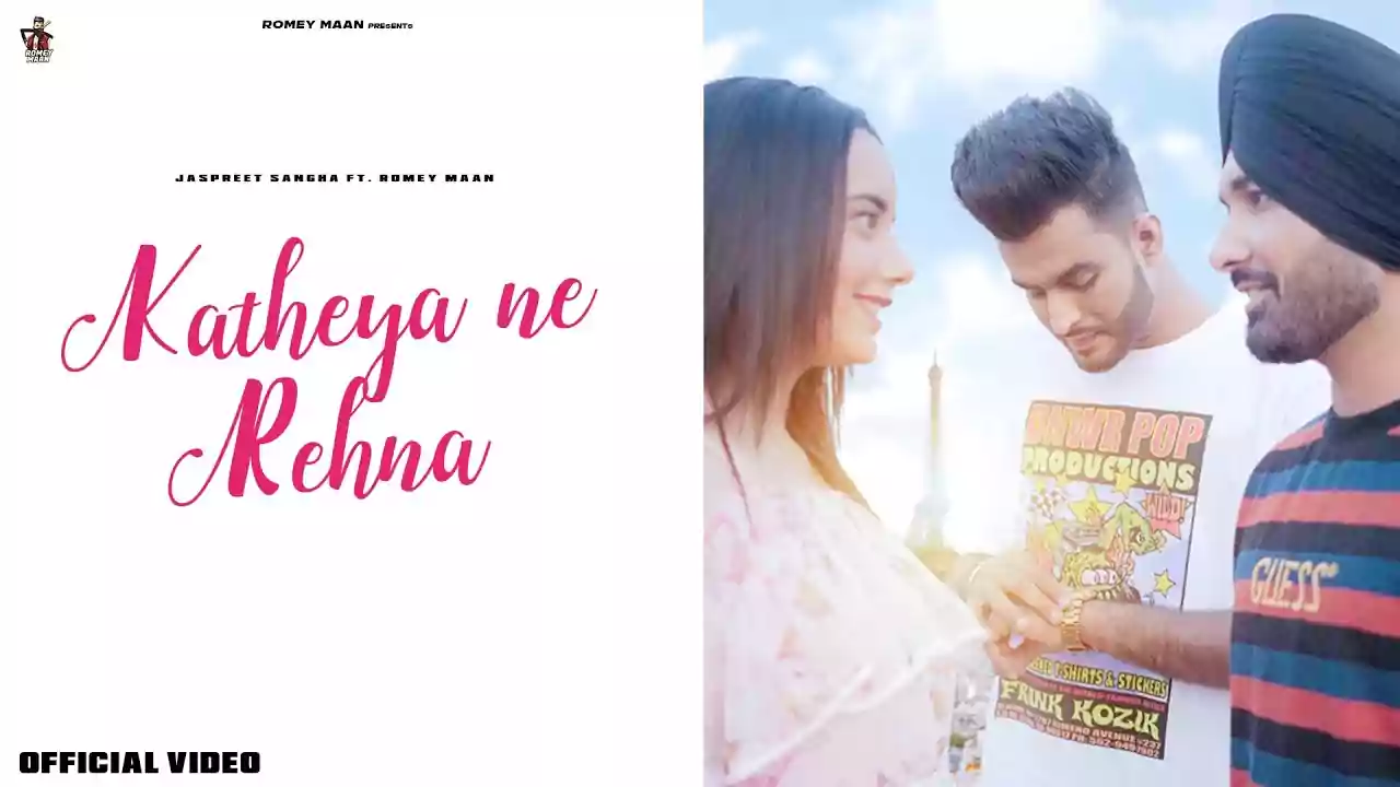 Katheya Ne Rehna Lyrics Romey Maan latest Punjabi song