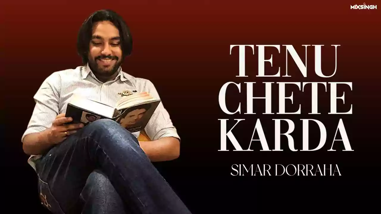 Tenu Chete Karda Lyrics Simar Dorraha Punjabi song