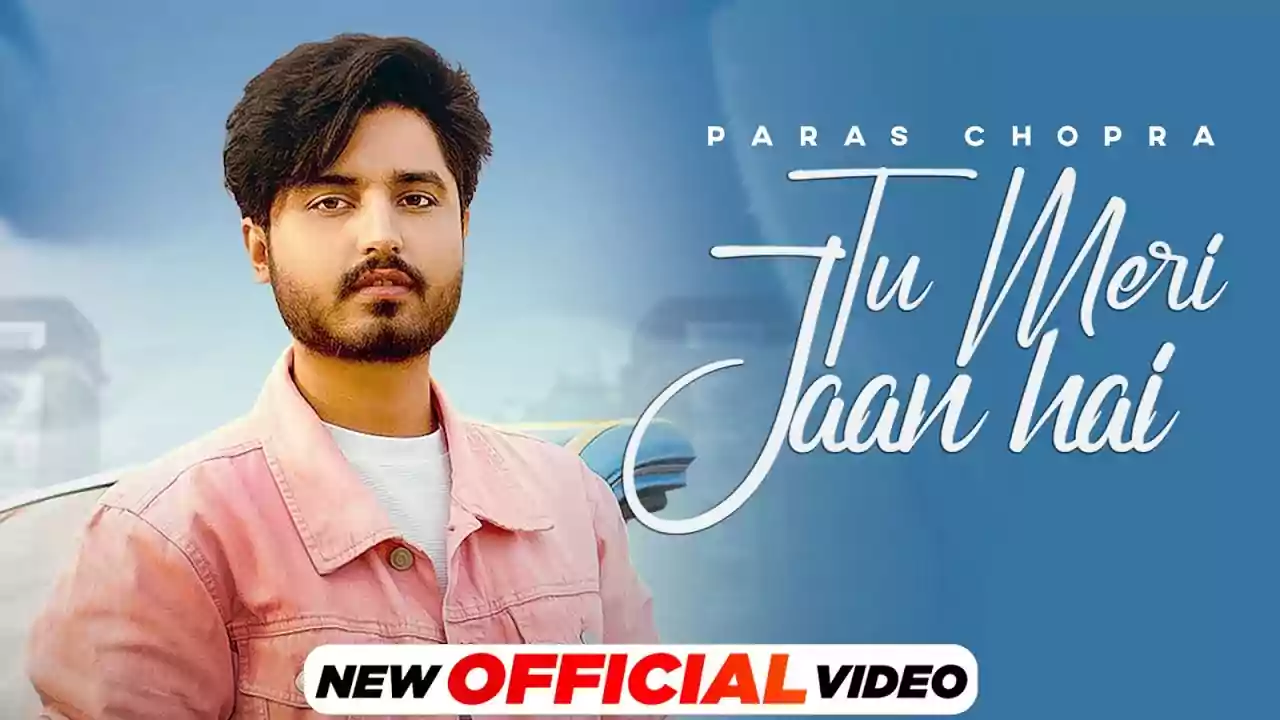 Tu Meri Jaan Hai Lyrics Paras Chopra Latest Punjabi Song