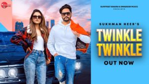 Twinkle Twinkle Lyrics Sukhman Heer Latest Punjabi Song