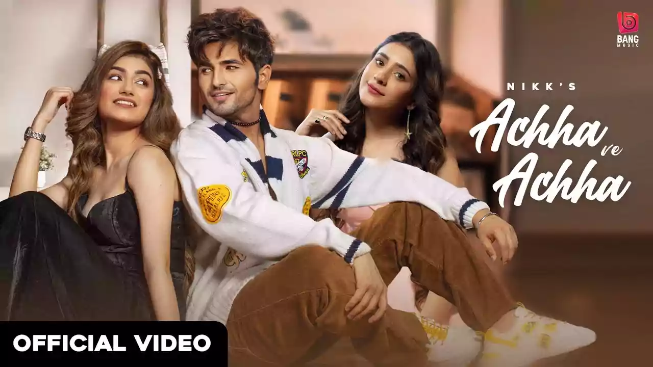 Achha Ve Achha Song Lyrics by Nikk New Punjabi