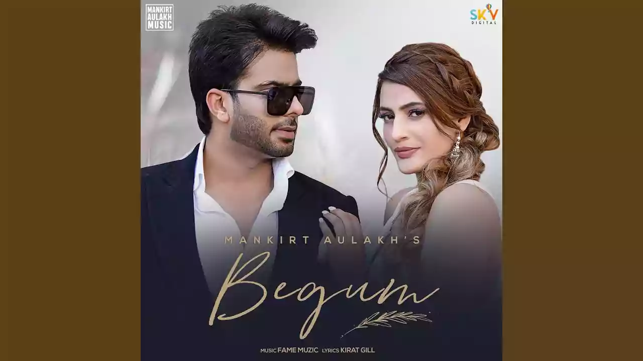 Begum Song Lyrics Mankirt Aulakh New Punjabi