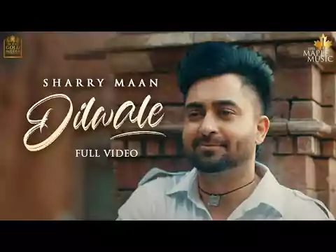Dilwale Song Lyrics Sharry Maan New Punjabi