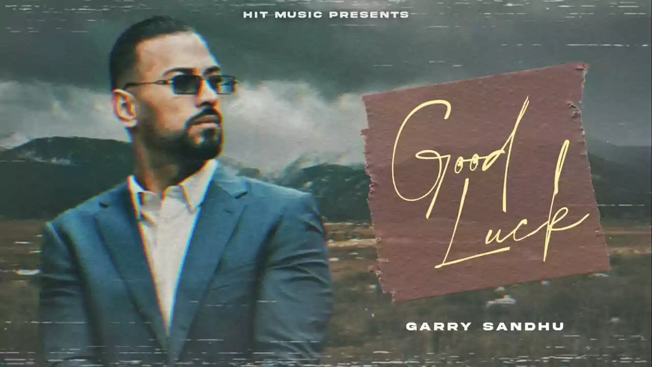 Good luck Song Lyrics by Garry Sandhu New punjabi