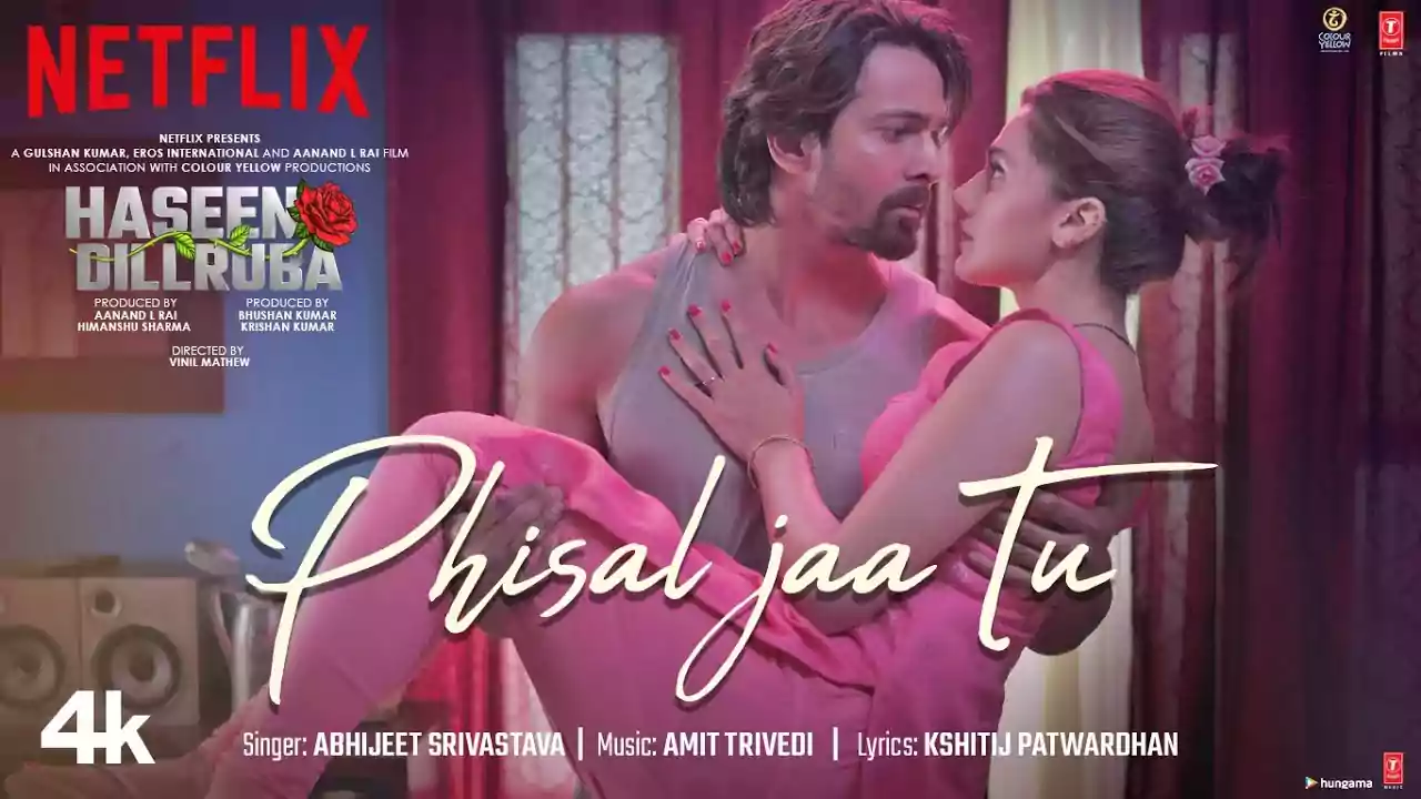 Phisal Jaa Tu Song Lyrics New Bollywood by Haseen Dillruba