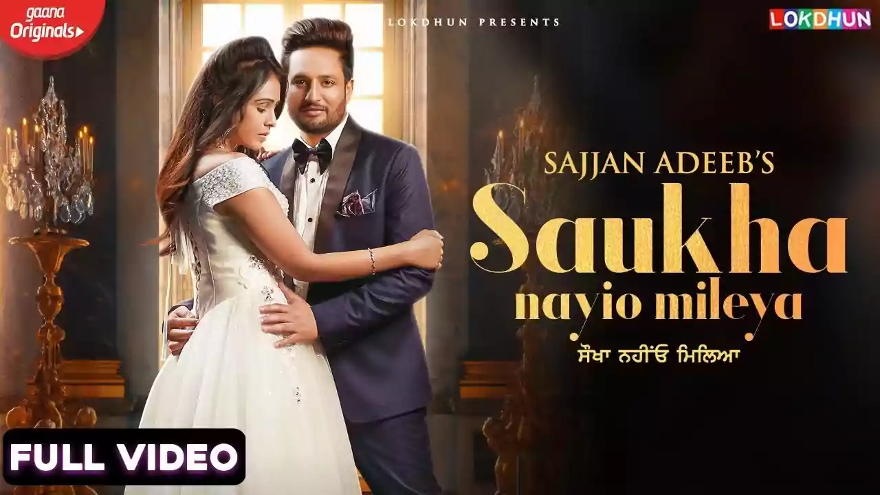 Saukha Nayio Mileya Song Lyrics In Punjabi by Sajjan Adeeb
