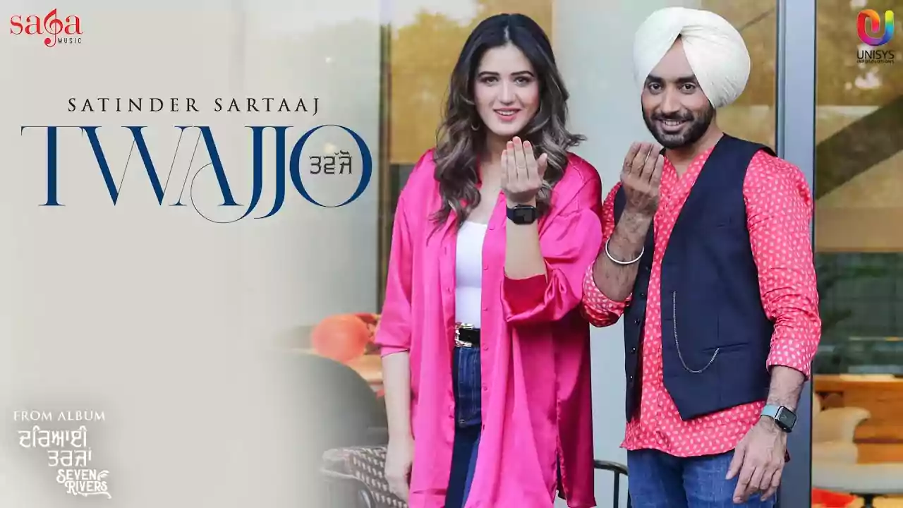 Twajjo Song Lyrics by Satinder Sartaaj New Punjabi