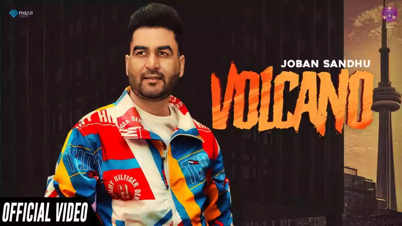 Volcano Song Lyrics Joban Sandhu New Punjabi