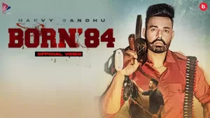 Born 84 Song Lyrics by Harvy Sandhu