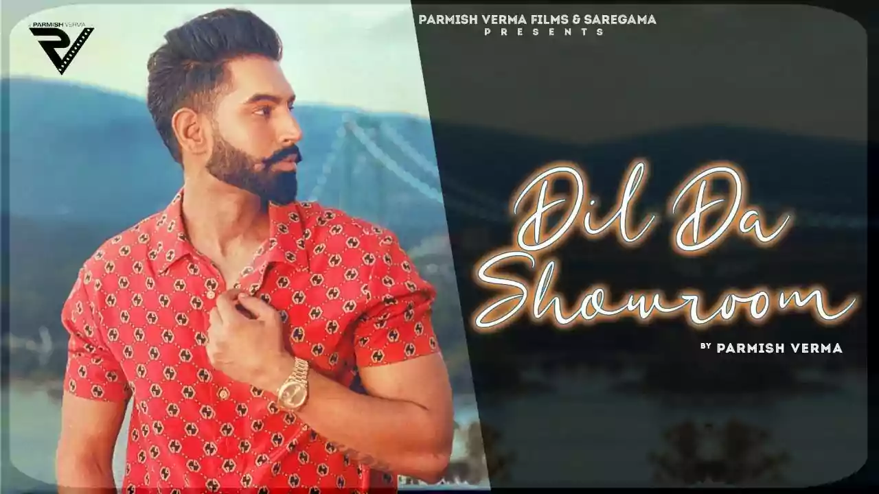 Dil Da Showroom Song Lyrics Parmish Verma Punjabi song