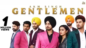 Gentlemen Song Lyrics by AKM Singh
