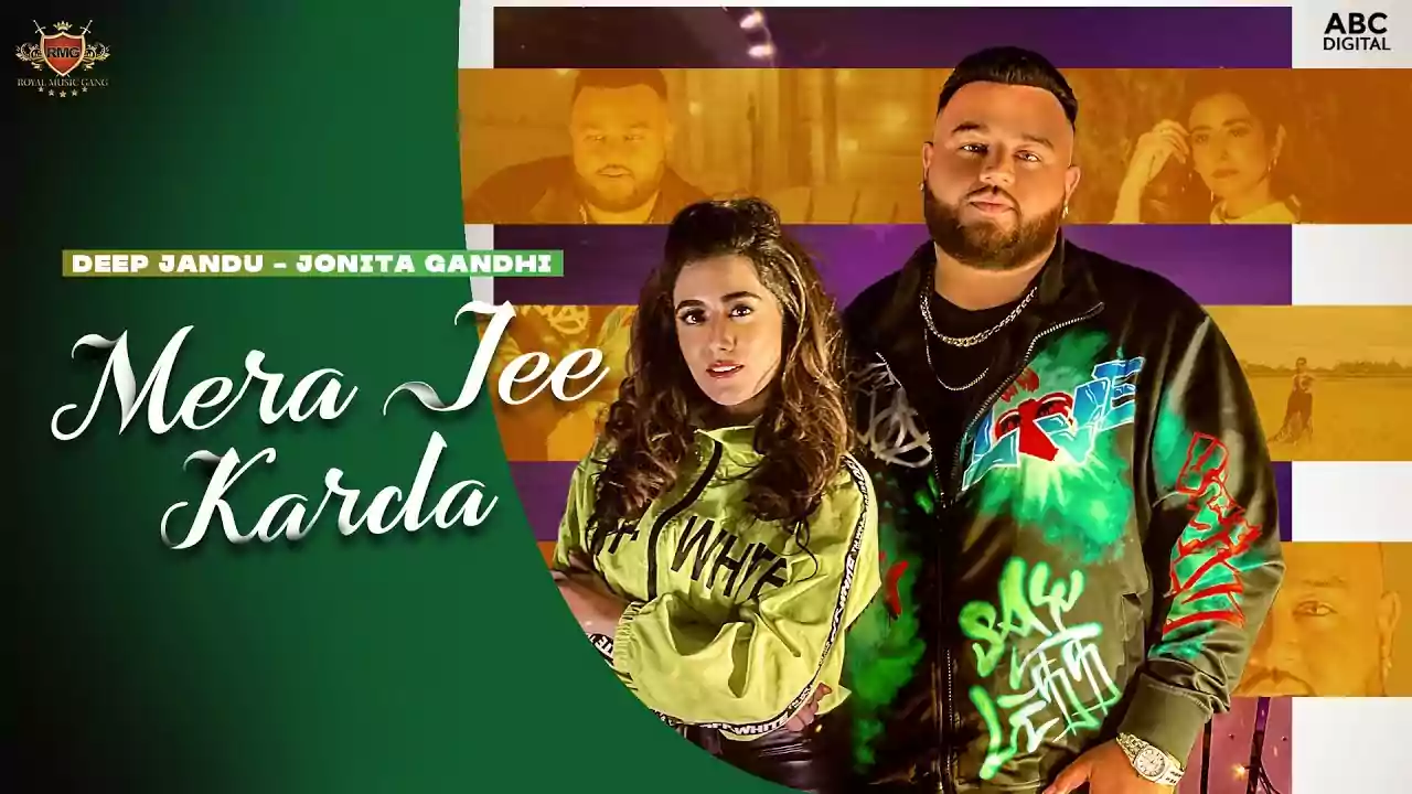 Mera Jee Karda Song Lyrics By Deep Jandu Punjabi Love Song