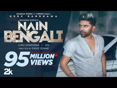 Nain Bengali Song Lyrics Guru Randhawa New punjabi song