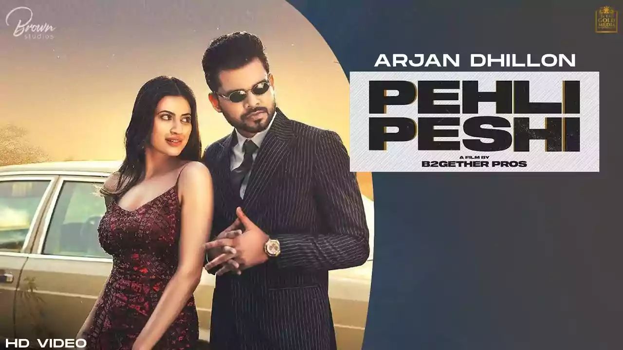 Pehli Peshi Song Lyrics By Arjan Dhillon Latest Punjabi Song