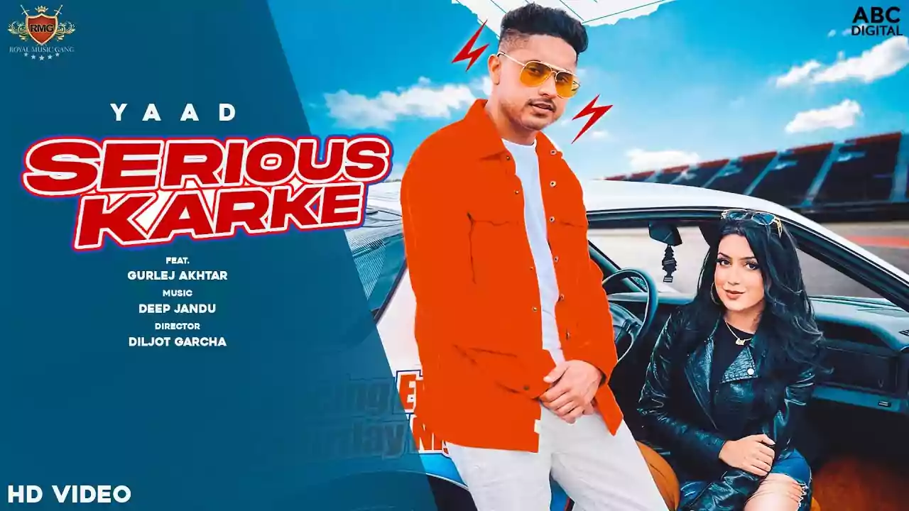 Serious Karke Song Lyrics Yaad, Gurlej Akhtar