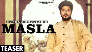 Masla Song Lyrics Gurnam Bhullar New