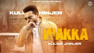Wakka Song Lyrics By Kulbir Jhinjer