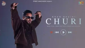 Churi Lyrics Khan Bhaini Ft Shipra Goyal