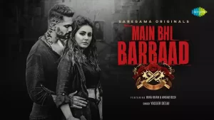 Main Bhi Barbaad Lyrics Yasser Desai