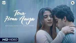 Tera Hona Aaya Lyrics Rochak Kohli, Asees Kaur