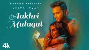 Aakhri Mulaqat Lyrics Shivai Vyas