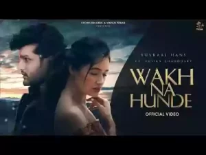 Wakh Na Hunde Lyrics Yuvraj Hans