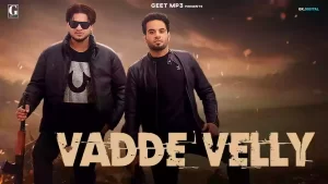 Vadde Velly Lyrics Karaj Randhawa 