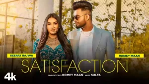 Satisfaction Lyrics Romey Maan