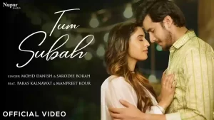 Tum Subah Lyrics Mohd Danish