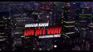 On My Way Lyrics mran Khan, Meez
