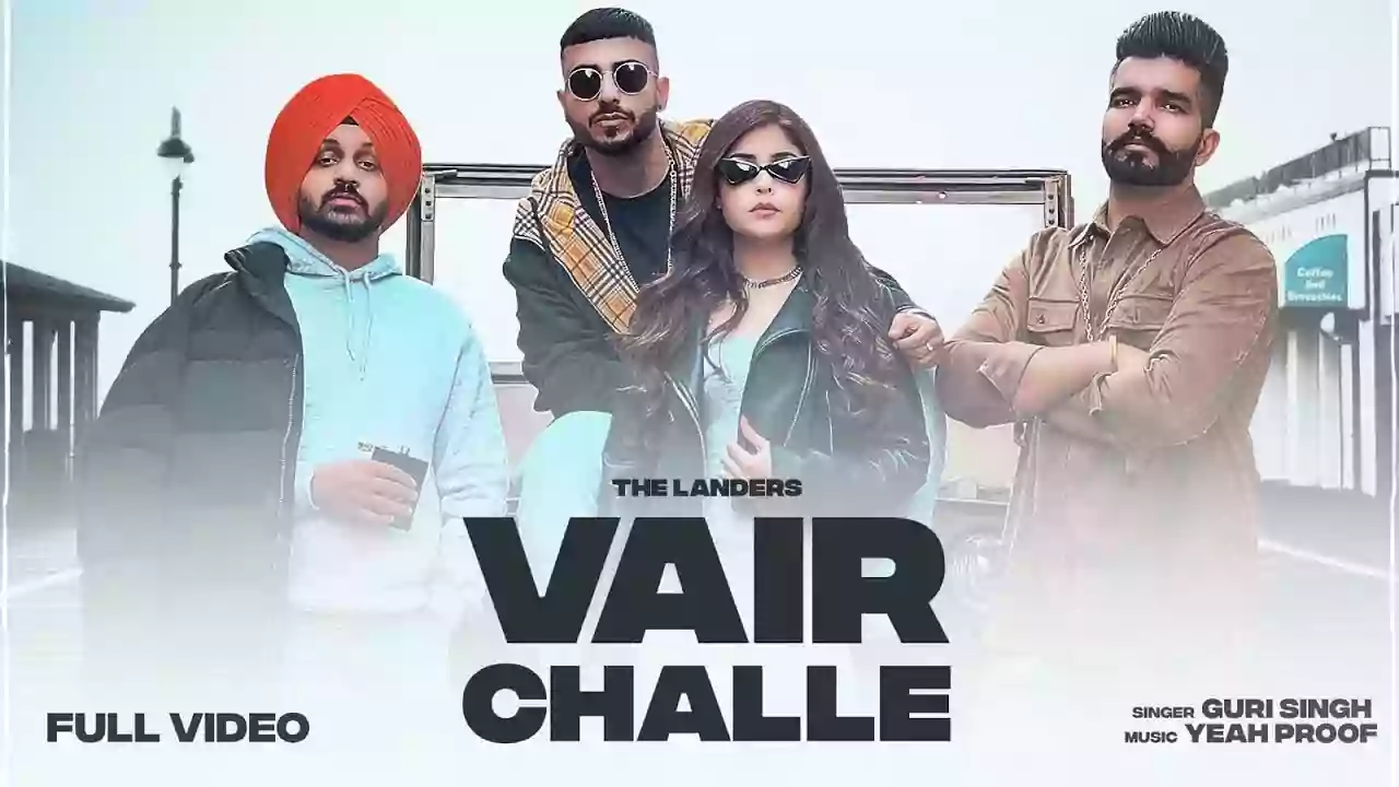 Vair Challe Lyrics Guri Singh, The Landers