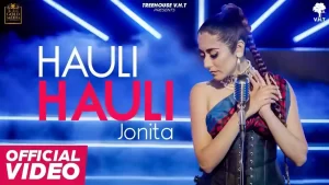 Hauli Hauli Lyrics Jonita Gandhi