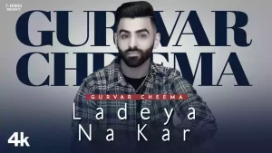 Ladeya Na Kar Lyrics Gurvar Cheema