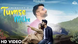 Tumse Milke Lyrics Rishabh