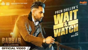 Wait & Watch Lyrics Prem Dhillon