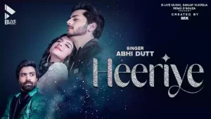 Heeriye Lyrics Abhi Dutt