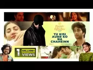 Tu Kisi Aurr Ko Na Chaheinn Lyrics Nihal Tauro