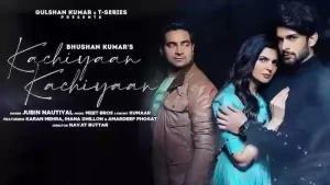 Kachiyan Kachiyan Lyrics Nautiyal