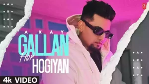 Gallan Hor Hogiyan Lyrics A kay